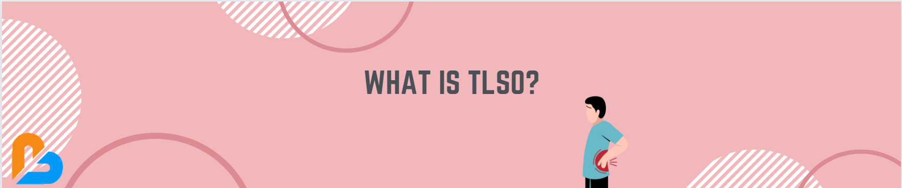 What is TLSO?